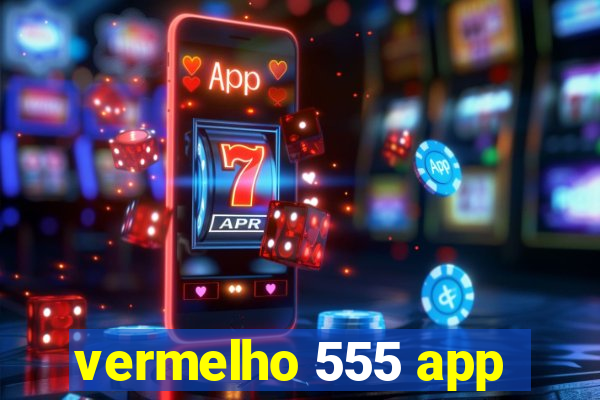 vermelho 555 app